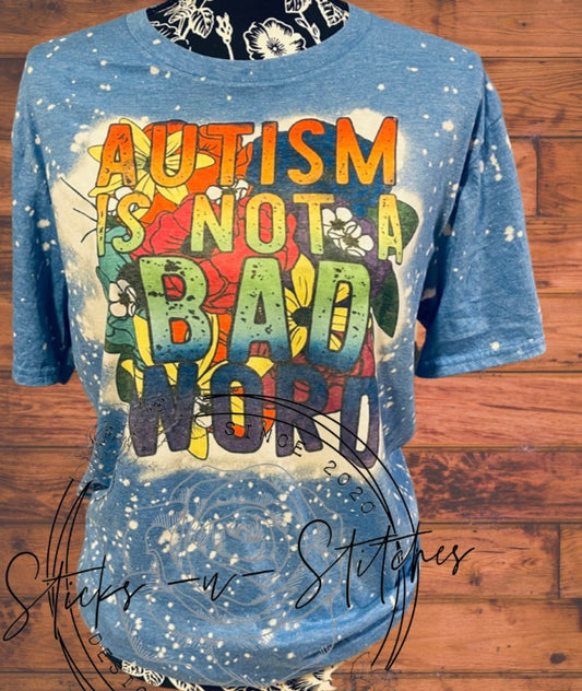 Autism Is Not a Bad Word Tee